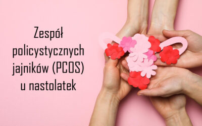 Zespół policystycznych jajników (PCOS) u nastolatek – objawy, diagnoza i leczenie
