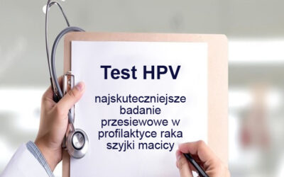 Test HPV – najskuteczniejsze badanie przesiewowe w profilaktyce raka szyjki macicy