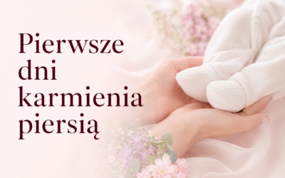 Pierwsze karmienie piersią po porodzie i nawał pokarmu